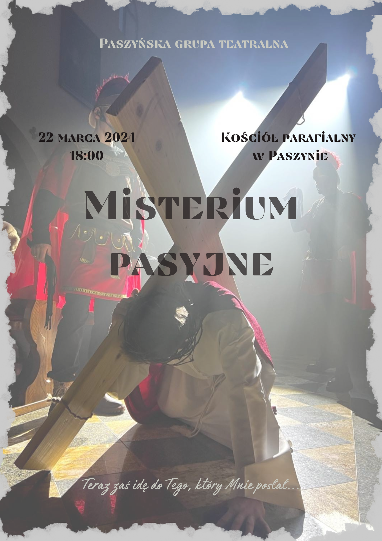 Plakat: Paszyńska Grupa Teatralna zaprasza na Misterium Pasyjne 22 Marca 2024 - 18:00 Kościół Parafialny w Paszynie